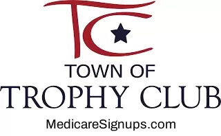 Enroll in a Trophy Club Texas Medicare Plan.