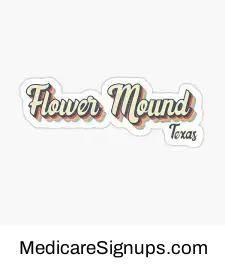 Enroll in a Flower Mound Texas Medicare Plan.