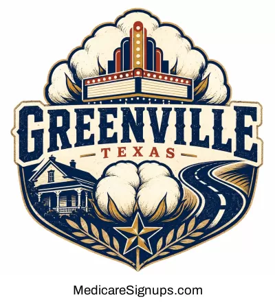 Enroll in a Greenville Texas Medicare Plan.