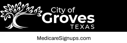 Enroll in a Groves Texas Medicare Plan.