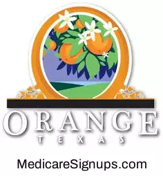 Enroll in a Orange Texas Medicare Plan.