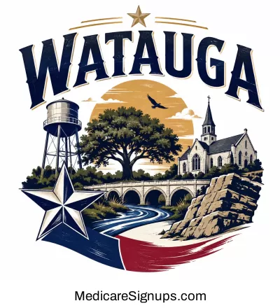 Enroll in a Watauga Texas Medicare Plan.